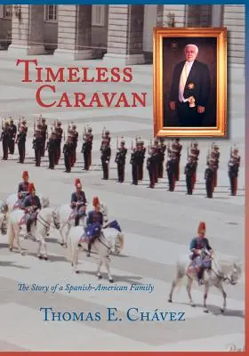Nadčasová karavana: Příběh španělsko-americké rodiny - Timeless Caravan: The Story of a Spanish-American Family