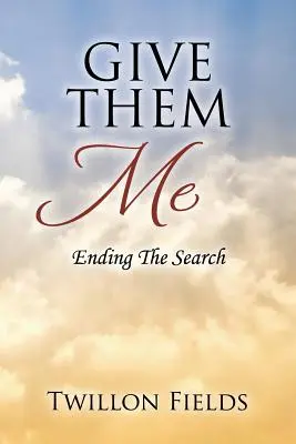 Dej mi je: Ukončení hledání - Give Them Me: Ending The Search