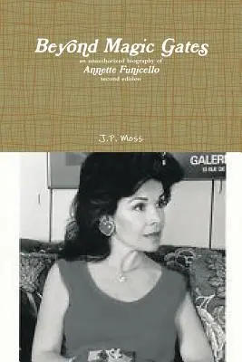 Za kouzelnými branami neautorizovaný životopis Annette Funicello druhé vydání - Beyond Magic Gates an unauthorized biography of Annette Funicello second edition