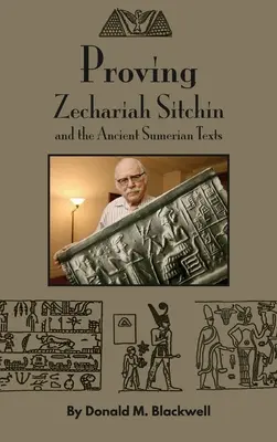 Prokázání Zachariáše Sitchina a starověkých sumerských textů - Proving Zechariah Sitchin and the Ancient Sumerian Texts