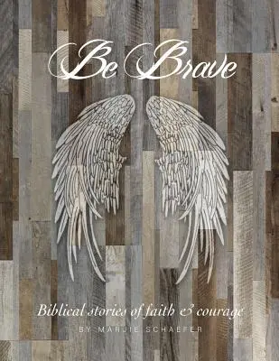 Buďte stateční: Příběhy o víře a odvaze - Be Brave: Stories of Faith and Courage