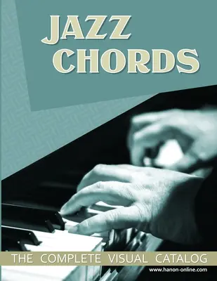 Jazzové akordy: Kompletní vizuální katalog - Jazz Chords: The Complete Visual Catalog