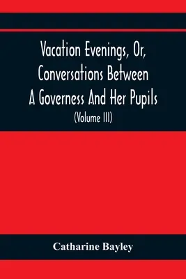 Prázdninové večery aneb rozhovory guvernantky s žáky: S dodatkem o návštěvě z Etonu: Série původních básní, T - Vacation Evenings, Or, Conversations Between A Governess And Her Pupils: With The Addition Of A Visitor From Eton: Being A Series Of Original Poems, T