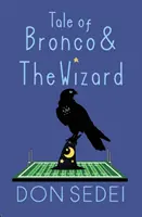 Příběh Bronca a čaroděje: Městská fantasy o přátelství, fotbale a čarodějích - Tale of Bronco & The Wizard: An Urban Fantasy about Friendship, Football, and Wizards