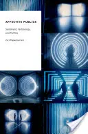 Afektivní veřejnost: Sentiment, technologie a politika - Affective Publics: Sentiment, Technology, and Politics
