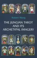 Jungův tarot a jeho archetypální obrazy - The Jungian Tarot and Its Archetypal Imagery