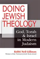 Doing Jewish Theology: Židovská teologie: Bůh, Tóra a Izrael v moderním judaismu: stručný výklad pro židovskou spiritualitu. - Doing Jewish Theology: God, Torah & Israel in Modern Judaism
