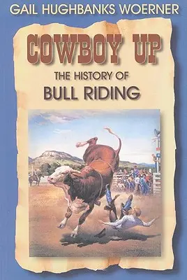 Cowboy Up!: Dějiny býčího jezdectví - Cowboy Up!: The History of Bull Riding