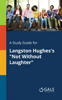 Studijní příručka k románu Langstona Hughese Ne bez smíchu - A Study Guide for Langston Hughes's Not Without Laughter