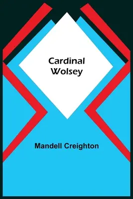 Kardinál Wolsey - Cardinal Wolsey