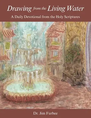 Čerpání z živé vody: M. E.: Voda z vody: každodenní pobožnost z Písma svatého (A Daily Devotional from the Holy Scriptures) - Drawing from the Living Water: A Daily Devotional from the Holy Scriptures