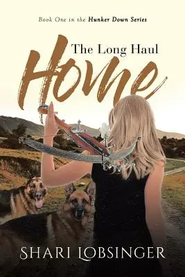 Dlouhá cesta domů: První kniha série Hunker Down - The Long Haul Home: Book One in the Hunker Down Series
