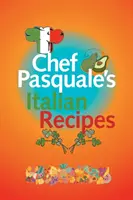 Italské recepty šéfkuchaře Pasqualeho - Chef Pasquale's Italian Recipes