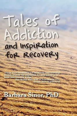 Příběhy o závislosti a inspirace pro zotavení: Dvacet pravdivých příběhů z duše - Tales of Addiction and Inspiration for Recovery: Twenty True Stories from the Soul