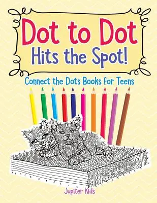 Tečka do puntíku se trefí do černého! Spojuj tečky Knihy pro dospívající - Dot to Dot Hits the Spot! Connect the Dots Books for Teens