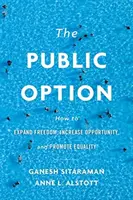 Veřejná volba: Jak rozšířit svobodu, zvýšit příležitosti a podpořit rovnost? - The Public Option: How to Expand Freedom, Increase Opportunity, and Promote Equality