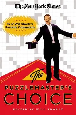 The New York Times Výběr mistra hádanek: 75 oblíbených křížovek Willa Shortze - The New York Times the Puzzlemaster's Choice: 75 of Will Shortz's Favorite Crosswords