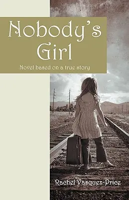 Nobody's Girl: Román podle skutečné události - Nobody's Girl: Novel Based on a True Story