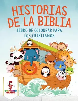 Historias De La Biblia: Libro De Colorear Para Los Cristianos: Biblická kniha pro křesťany - Historias De La Biblia: Libro De Colorear Para Los Cristianos