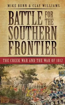 Bitva o jižní hranici: Válka s Creekem a válka z roku 1812 - Battle for the Southern Frontier: The Creek War and the War of 1812