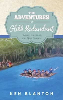 Dobrodružství Glibb Redundanta: Lidé, zvířátka a noví přátelé - The Adventures of Glibb Redundant: People, Critters, and New Friends