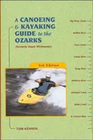 Průvodce kanoistikou a kajakářstvím v Ozarkách - A Canoeing and Kayaking Guide to the Ozarks