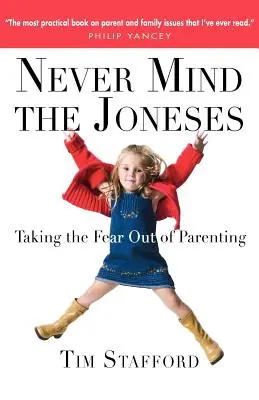 Nehleď na Jonesovy: Zbavit se strachu z rodičovství - Never Mind the Joneses: Taking the Fear Out of Parenting