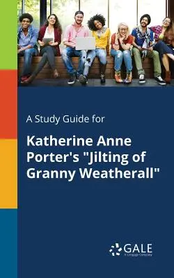Studijní příručka k románu Katherine Anne Porterové Jilting of Granny Weatherall