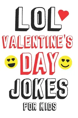 LOL Valentýnské vtipy pro děti: Valentýnské dárky pro děti jsou skvělým nápadem na dárek pro kluky i holky - LOL Valentine's Day Jokes For Kids: Valentines Day Gifts For Kids Makes a Great Gift Idea For Boys and Girls