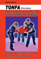 Tonfa (policejní obušek) Techniky pro služební použití ve službě: Osvědčené techniky používané německými policejními složkami - Tonfa (Police Baton) Techniques for official use in the line of duty: Proven Techniques used by German police forces