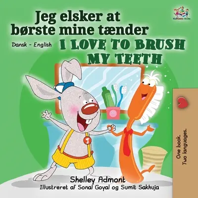 Rád si čistím zuby (dánsko-anglická dvojjazyčná kniha pro děti) - I Love to Brush My Teeth (Danish English Bilingual Bilingual Book for Kids)