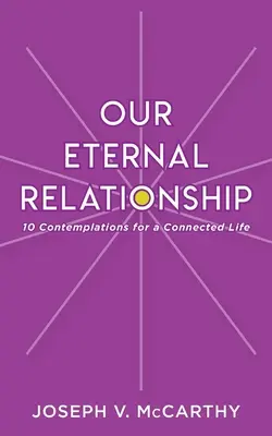 Náš věčný vztah: 10 zamyšlení pro život ve spojení - Our Eternal Relationship: 10 Contemplations for a Connected Life