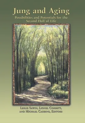 Jung a stárnutí: Možnosti a potenciály pro druhou polovinu života - Jung And Aging: Possibilities And Potentials For The Second Half Of Life