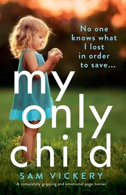 Moje jediné dítě: Naprosto strhující a emotivní kniha, která dokáže převrátit stránky - My Only Child: A completely gripping and emotional page-turner