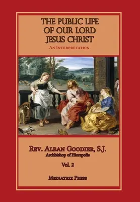 Veřejný život našeho Pána Ježíše Krista, sv. 2 - Public Life of Our Lord Jesus Christ, vol. 2
