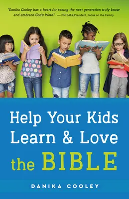 Pomozte svým dětem učit se Bibli a milovat ji - Help Your Kids Learn and Love the Bible
