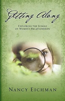 Jak spolu vycházet: Zkoumání džungle ženských vztahů - Getting Along: Exploring the Jungle of Women's Relationships