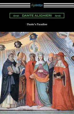 Danteho Paradiso (Božská komedie, III. díl, Ráj) [překlad Henry Wadsworth Longfellow s úvodem Ellen M. Mitchellové] - Dante's Paradiso (The Divine Comedy, Volume III, Paradise) [Translated by Henry Wadsworth Longfellow with an Introduction by Ellen M. Mitchell]