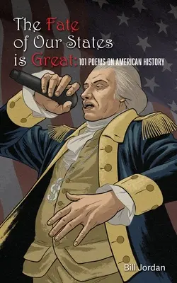 Osud našich států je velký: 101 básní o americké historii - The Fate of Our States is Great: 101 Poems on American History