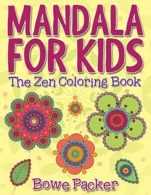 Mandaly pro děti: Zenové omalovánky - Mandala For Kids: The Zen Coloring Book