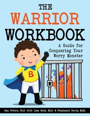 Pracovní kniha bojovníka: Příručka pro překonání monstra obav - The Warrior Workbook: A Guide for Conquering Your Worry Monster