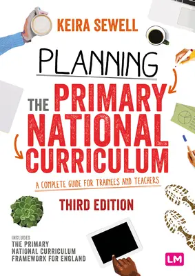 Plánování primárního národního kurikula: A Complete Guide for Trainees and Teachers (Úplný průvodce pro učitele a stážisty). - Planning the Primary National Curriculum: A Complete Guide for Trainees and Teachers