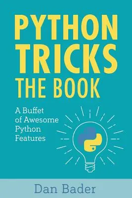 Pythonovské triky: Bufet úžasných funkcí Pythonu - Python Tricks: A Buffet of Awesome Python Features
