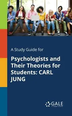Průvodce studiem psychologů a jejich teorií pro studenty: Carl Jung - A Study Guide for Psychologists and Their Theories for Students: Carl Jung