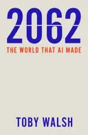 2062: Svět, který vytvořila umělá inteligence - 2062: The World That AI Made