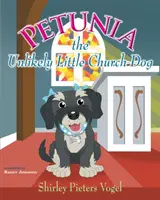 Petunie, nepravděpodobný malý kostelní pes - Petunia the Unlikely Little Church Dog