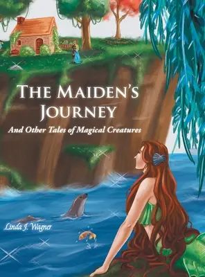 Cesta panny: A jiné příběhy o kouzelných bytostech - The Maiden's Journey: And Other Tales of Magical Creatures