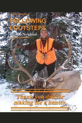 Po stopách: Děkuji ti, tati, že jsi ze mě udělal myslivce. - Following Footsteps: Thank you Dad, for making me a hunter.