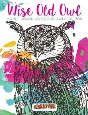Moudrá stará sova Omalovánky pro dospělé Soví vydání - Wise Old Owl Adult Coloring Books Owls Edition