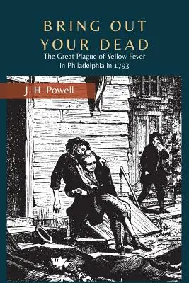 Vyveďte své mrtvé: Velká epidemie žluté zimnice ve Filadelfii v roce 1793 - Bring Out Your Dead: The Great Plague of Yellow Fever in Philadelphia in 1793
